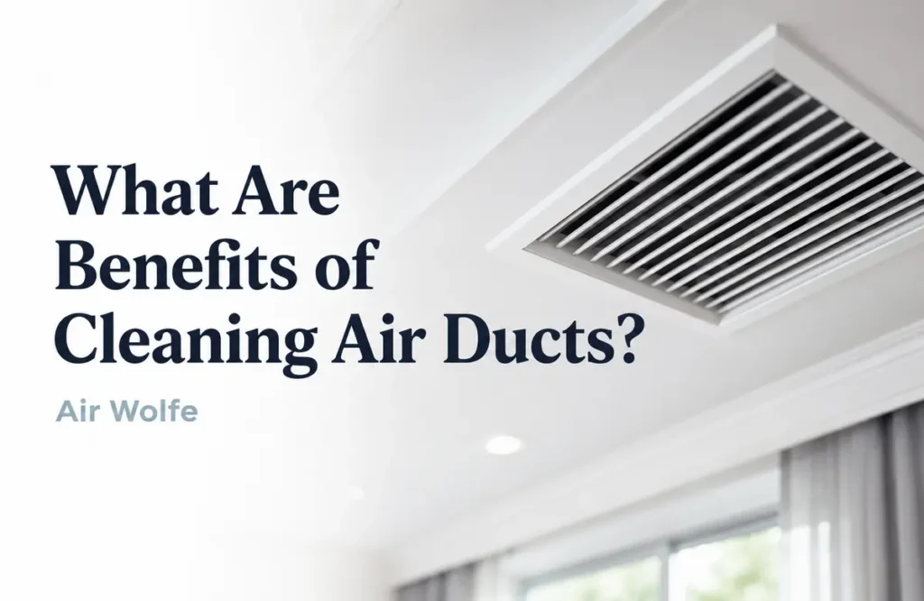 What Are Benefits of Cleaning Air Ducts Air Wolfe
