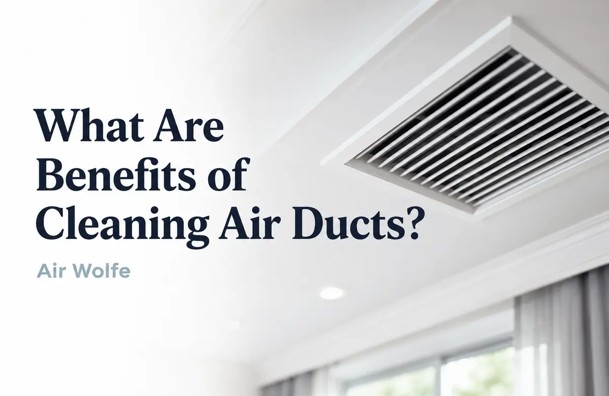 What Are Benefits of Cleaning Air Ducts Air Wolfe